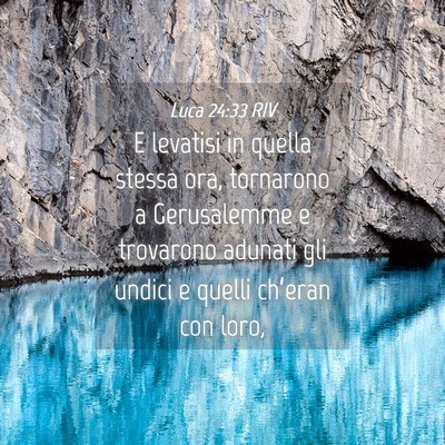 Picture 04 - Luca 24:33 RIV - E levatisi in quella stessa ora, tornarono a - Bible Verse Picture
