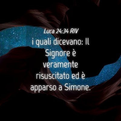 Picture 04 - Luca 24:34 RIV - i quali dicevano: Il Signore è veramente - Bible Verse Picture