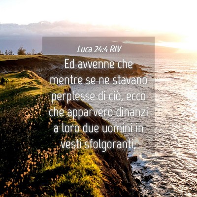 Picture 04 - Luca 24:4 RIV - Ed avvenne che mentre se ne stavano perplesse di - Bible Verse Picture