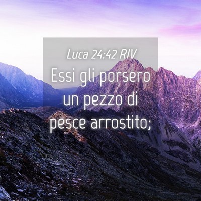 Picture 04 - Luca 24:42 RIV - Essi gli porsero un pezzo di pesce - Bible Verse Picture