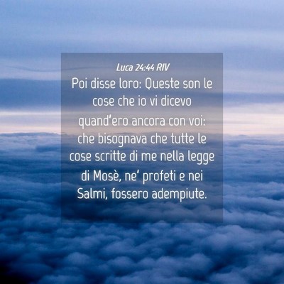 Picture 04 - Luca 24:44 RIV - Poi disse loro: Queste son le cose che io vi - Bible Verse Picture