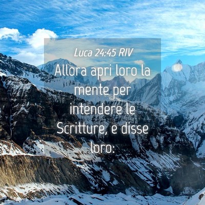 Picture 04 - Luca 24:45 RIV - Allora apri loro la mente per intendere le - Bible Verse Picture