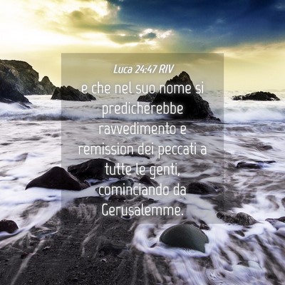 Picture 04 - Luca 24:47 RIV - e che nel suo nome si predicherebbe ravvedimento - Bible Verse Picture