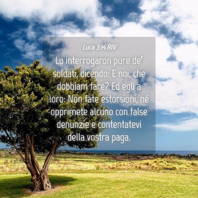 Picture 04 - Luca 3:14 RIV - Lo interrogaron pure de’ soldati, dicendo: E - Bible Verse Picture