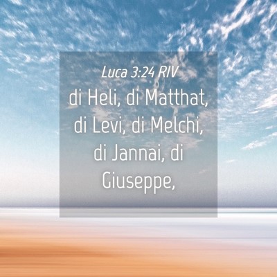 Picture 04 - Luca 3:24 RIV - di Heli, di Matthat, di Levi, di Melchi, di - Bible Verse Picture