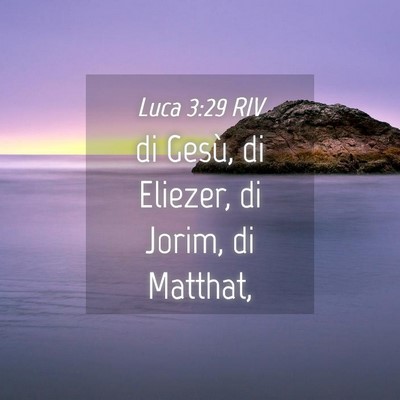 Picture 04 - Luca 3:29 RIV - di Gesù, di Eliezer, di Jorim, di - Bible Verse Picture