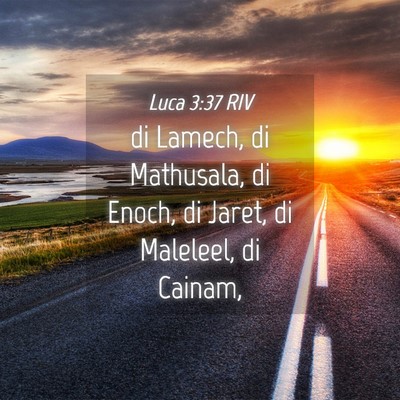 Picture 04 - Luca 3:37 RIV - di Lamech, di Mathusala, di Enoch, di Jaret, di - Bible Verse Picture