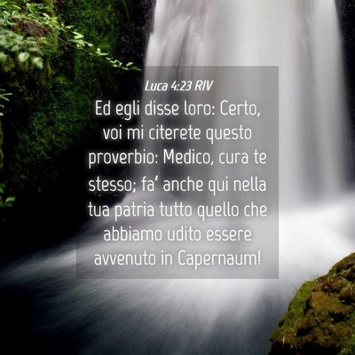 Picture 04 - Luca 4:23 RIV - Ed egli disse loro: Certo, voi mi citerete questo - Bible Verse Picture