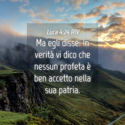 Picture 04 - Luca 4:24 RIV - Ma egli disse: In verità vi dico che nessun - Bible Verse Picture