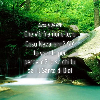 Picture 04 - Luca 4:34 RIV - Che v’è fra noi e te, o Gesù Nazareno? Se’ - Bible Verse Picture