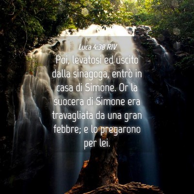 Picture 04 - Luca 4:38 RIV - Poi, levatosi ed uscito dalla sinagoga, entrò in - Bible Verse Picture