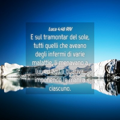 Picture 04 - Luca 4:40 RIV - E sul tramontar del sole, tutti quelli che aveano - Bible Verse Picture