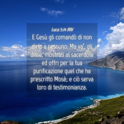 Picture 04 - Luca 5:14 RIV - E Gesù gli comandò di non dirlo a nessuno: Ma - Bible Verse Picture
