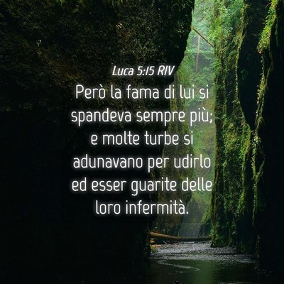 Picture 04 - Luca 5:15 RIV - Però la fama di lui si spandeva sempre più; e - Bible Verse Picture