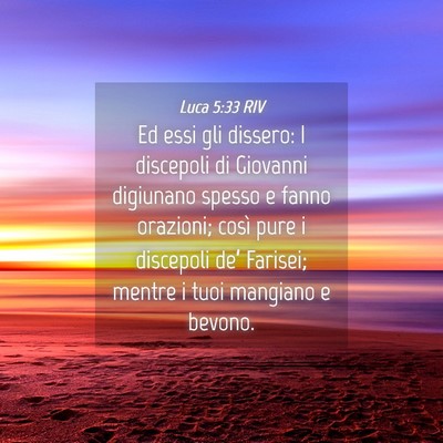Picture 04 - Luca 5:33 RIV - Ed essi gli dissero: I discepoli di Giovanni - Bible Verse Picture