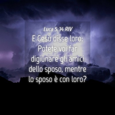 Picture 04 - Luca 5:34 RIV - E Gesù disse loro: Potete voi far digiunare gli - Bible Verse Picture