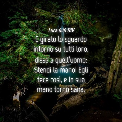 Picture 04 - Luca 6:10 RIV - E girato lo sguardo intorno su tutti loro, disse - Bible Verse Picture