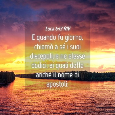 Picture 04 - Luca 6:13 RIV - E quando fu giorno, chiamò a sé i suoi - Bible Verse Picture