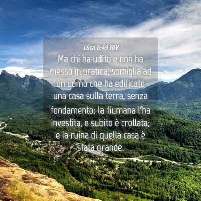 Picture 04 - Luca 6:49 RIV - Ma chi ha udito e non ha messo in pratica, - Bible Verse Picture