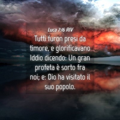 Picture 04 - Luca 7:16 RIV - Tutti furon presi da timore, e glorificavano - Bible Verse Picture
