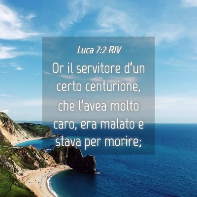 Picture 04 - Luca 7:2 RIV - Or il servitore d’un certo centurione, che - Bible Verse Picture
