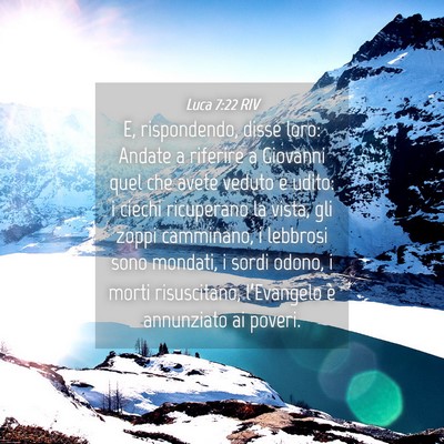 Picture 04 - Luca 7:22 RIV - E, rispondendo, disse loro: Andate a riferire a - Bible Verse Picture