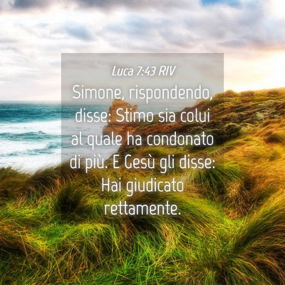 Picture 04 - Luca 7:43 RIV - Simone, rispondendo, disse: Stimo sia colui al - Bible Verse Picture