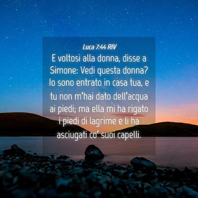Picture 04 - Luca 7:44 RIV - E voltosi alla donna, disse a Simone: Vedi questa - Bible Verse Picture
