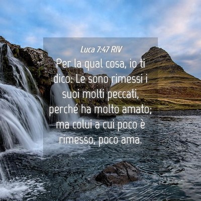 Picture 04 - Luca 7:47 RIV - Per la qual cosa, io ti dico: Le sono rimessi i - Bible Verse Picture
