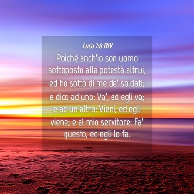 Picture 04 - Luca 7:8 RIV - Poiché anch’io son uomo sottoposto alla - Bible Verse Picture