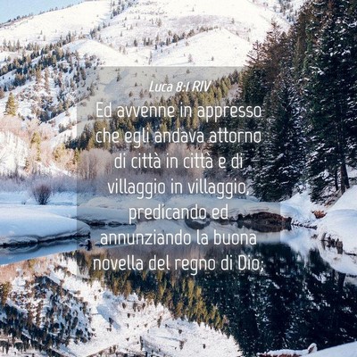 Picture 04 - Luca 8:1 RIV - Ed avvenne in appresso che egli andava attorno di - Bible Verse Picture