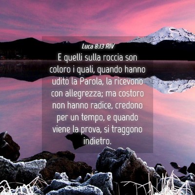 Picture 04 - Luca 8:13 RIV - E quelli sulla roccia son coloro i quali, quando - Bible Verse Picture