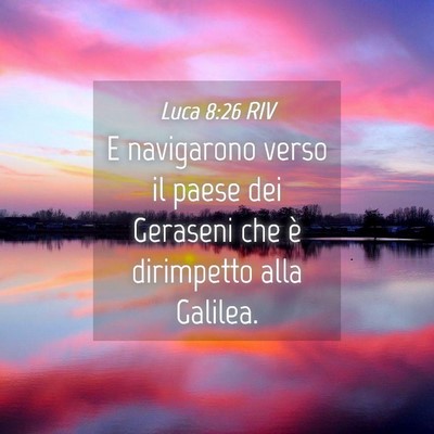 Picture 04 - Luca 8:26 RIV - E navigarono verso il paese dei Geraseni che è - Bible Verse Picture