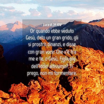 Picture 04 - Luca 8:28 RIV - Or quando ebbe veduto Gesù, dato un gran grido, - Bible Verse Picture