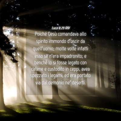 Picture 04 - Luca 8:29 RIV - Poiché Gesù comandava allo spirito immondo - Bible Verse Picture