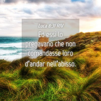 Picture 04 - Luca 8:31 RIV - Ed essi lo pregavano che non comandasse loro - Bible Verse Picture