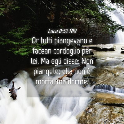 Picture 04 - Luca 8:52 RIV - Or tutti piangevano e facean cordoglio per lei. - Bible Verse Picture