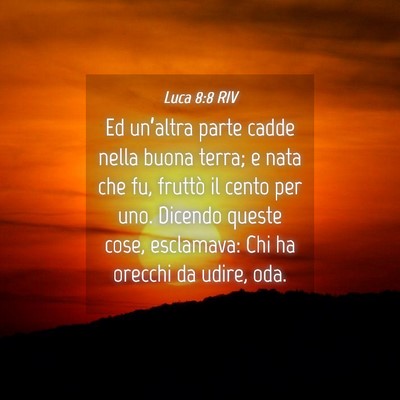 Picture 04 - Luca 8:8 RIV - Ed un’altra parte cadde nella buona terra; e - Bible Verse Picture