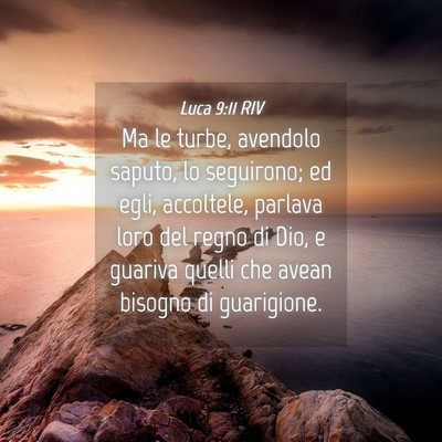 Picture 04 - Luca 9:11 RIV - Ma le turbe, avendolo saputo, lo seguirono; ed - Bible Verse Picture