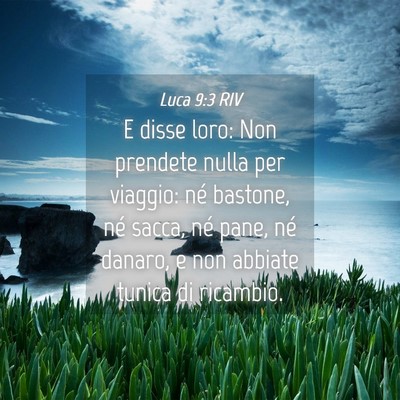 Picture 04 - Luca 9:3 RIV - E disse loro: Non prendete nulla per viaggio: né - Bible Verse Picture