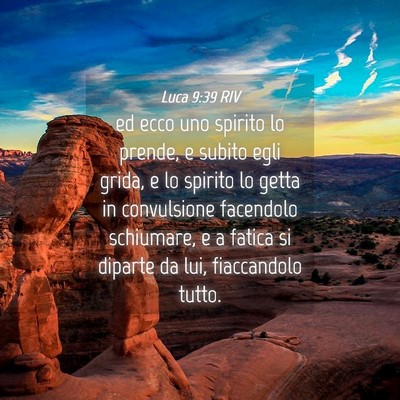 Picture 04 - Luca 9:39 RIV - ed ecco uno spirito lo prende, e subito egli - Bible Verse Picture