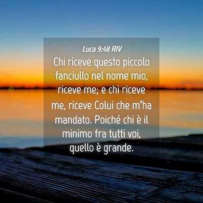 Picture 04 - Luca 9:48 RIV - Chi riceve questo piccolo fanciullo nel nome mio, - Bible Verse Picture