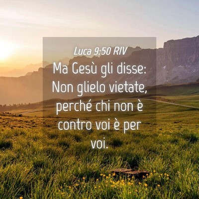 Picture 04 - Luca 9:50 RIV - Ma Gesù gli disse: Non glielo vietate, perché - Bible Verse Picture