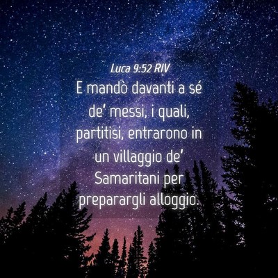 Picture 04 - Luca 9:52 RIV - E mandò davanti a sé de’ messi, i quali, - Bible Verse Picture