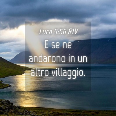 Picture 04 - Luca 9:56 RIV - E se ne andarono in un altro - Bible Verse Picture