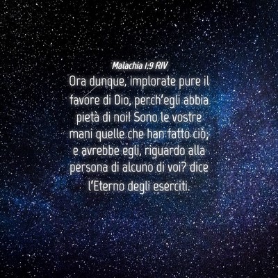 Picture 04 - Malachia 1:9 RIV - Ora dunque, implorate pure il favore di Dio, - Bible Verse Picture