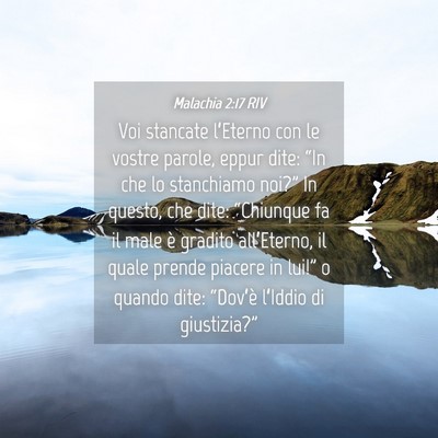 Picture 04 - Malachia 2:17 RIV - Voi stancate l’Eterno con le vostre parole, - Bible Verse Picture