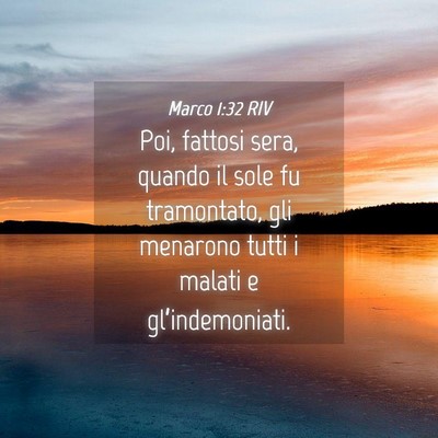 Picture 04 - Marco 1:32 RIV - Poi, fattosi sera, quando il sole fu tramontato, - Bible Verse Picture