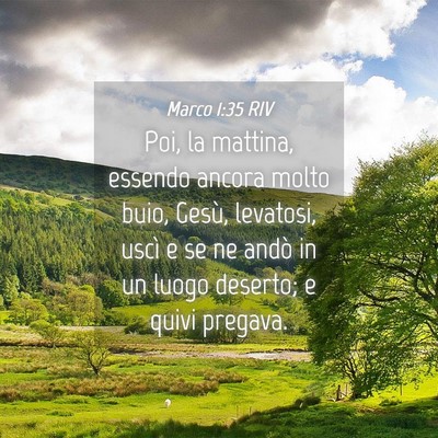 Picture 04 - Marco 1:35 RIV - Poi, la mattina, essendo ancora molto buio, - Bible Verse Picture