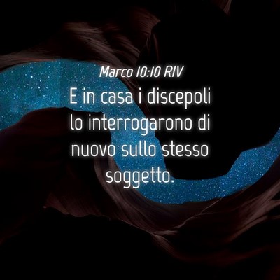 Picture 04 - Marco 10:10 RIV - E in casa i discepoli lo interrogarono di nuovo - Bible Verse Picture